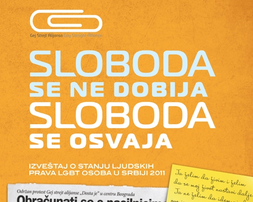 "Sloboda se ne dobija, sloboda se osvaja" – godišnji izveštaj o stanju ljudskih prava LGBT osoba u Srbiji za 2011. godinu